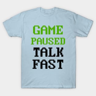 Video Game Paused Talk Fast Gaming T-Shirt